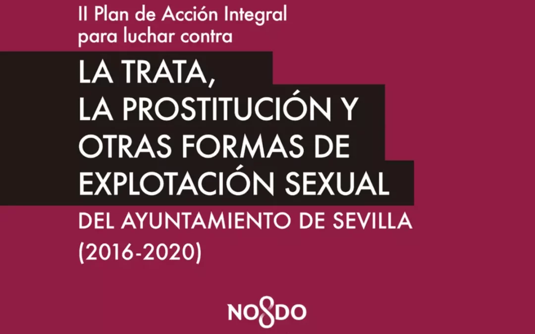 II Plan de Acción Integral para luchar contra la TRATA, LA PROSTITUCIÓN Y OTRAS FORMAS DE EXPLOTACIÓN SEXUAL DEL AYUNTAMIENTO DE SEVILLA (2016-2020)