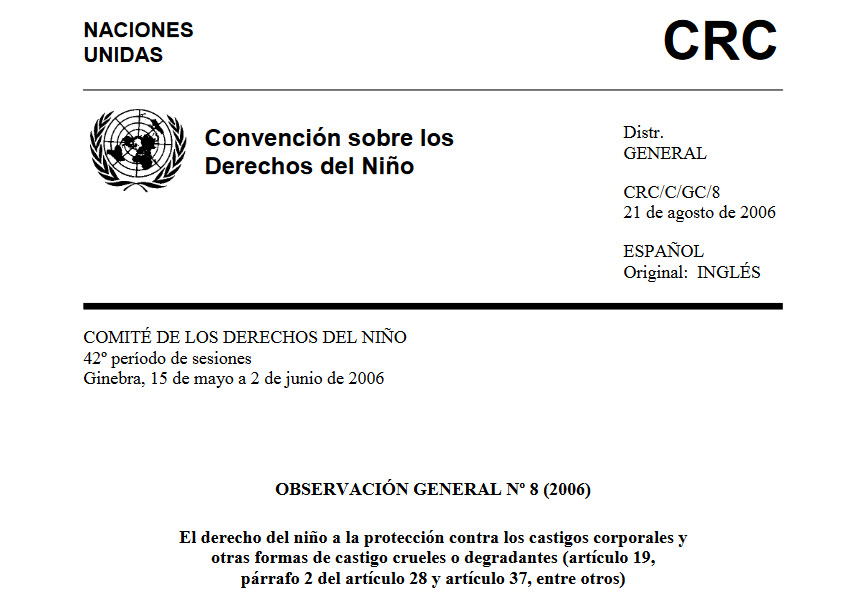 Observación General Nº 8 (2006) del Comité de los Derechos Niño: El derecho del niño a la protección contra los castigos corporales y otras formas de castigo crueles o degradantes (CRC/C/GC/8)